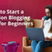 How to Start a Fashion Blogging Tips for Beginners